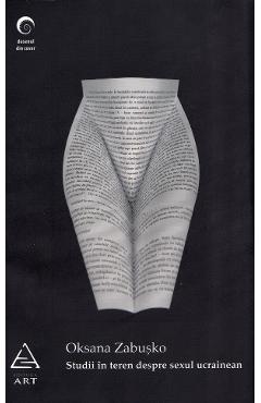 Carte Studii in teren despre sexul ucrainean - Oksana Zabusko editura Oksana Zabusko