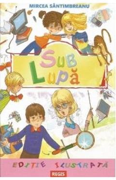 Carte Sub lupa - Mircea Santimbreanu editura Mircea Santimbreanu