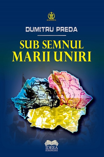 Carte Sub semnul Marii Uniri editura Fundatia culturala Ideea Europeana