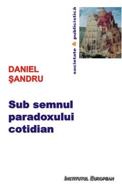 Carte Sub semnul paradoxului cotidian - Daniel Sandru editura Daniel Sandru