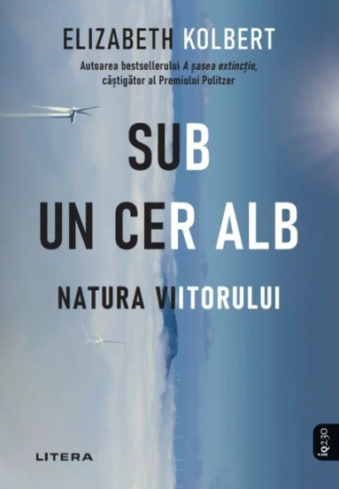 Carte Sub un cer alb. Natura viitorului editura Litera