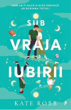 Carte Sub vraja iubirii - Kate Robb editura Kate Robb