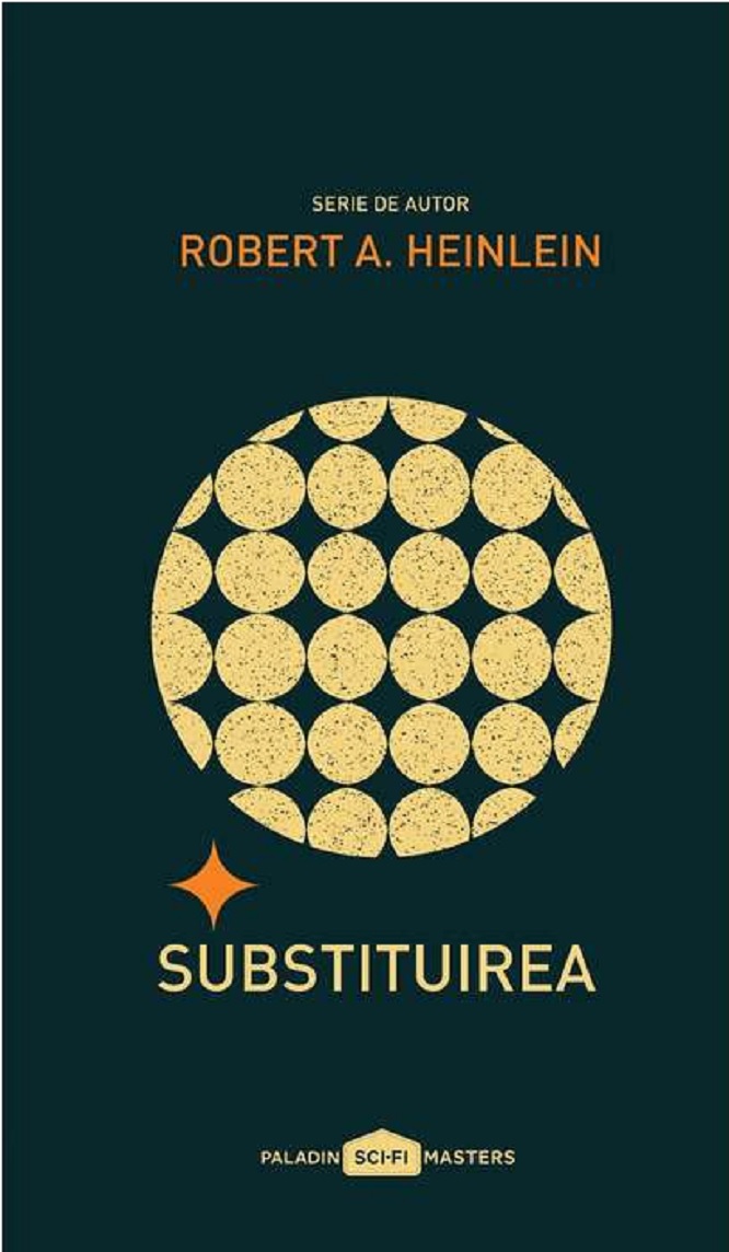 Carte Substituirea autor Robert A. Heinlein editura Paladin