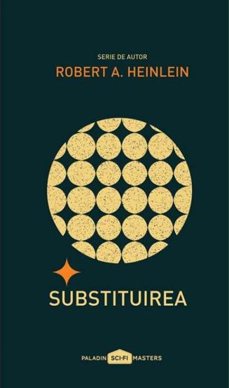 Carte Substituirea Robert A. Heinlein editura Grupul Art