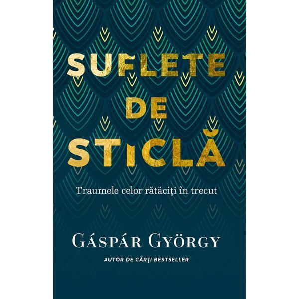 Carte Suflete de sticla - Gyorgy Gaspar