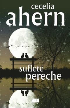 Carte Suflete pereche - Cecelia Ahern editura Cecelia Ahern