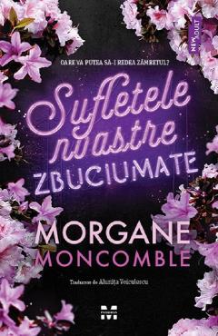 Carte Sufletele noastre zbuciumate - Morgane Moncomble editura Morgane Moncomble