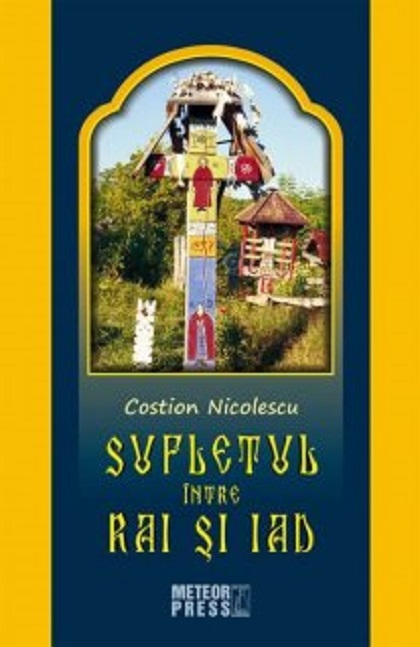 Carte Sufletul intre Rai si Iad autor Costion Nicolescu editura Meteor Press