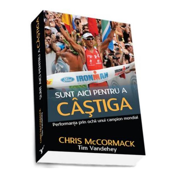 Carte Sunt Aici Pentru A Castiga - Chris Mccormack