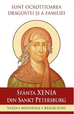 Carte Sunt ocrotitoarea dragostei si a familiei. Sfanta Xenia din Sankt Petersburg editura -