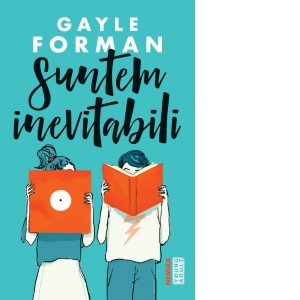 Carte Suntem inevitabili Autori Gayle Forman