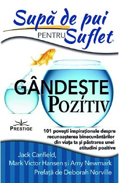 Carte Supa de pui pentru suflet. Gandeste pozitiv - Jack Canfield
