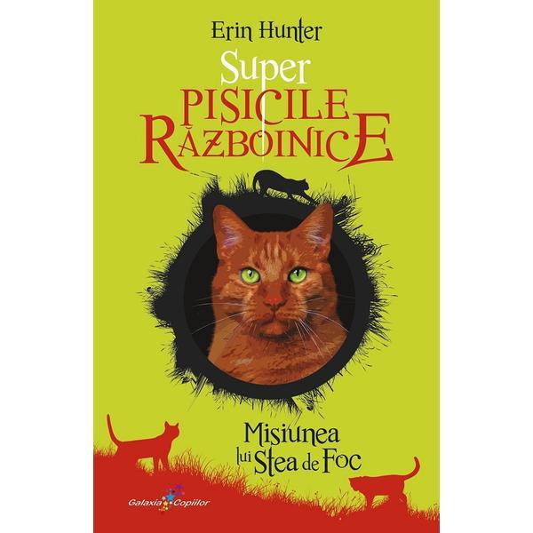 Carte Super Pisicile Razboinice Vol.1:  Misiunea lui Stea de Foc - Erin Hunter