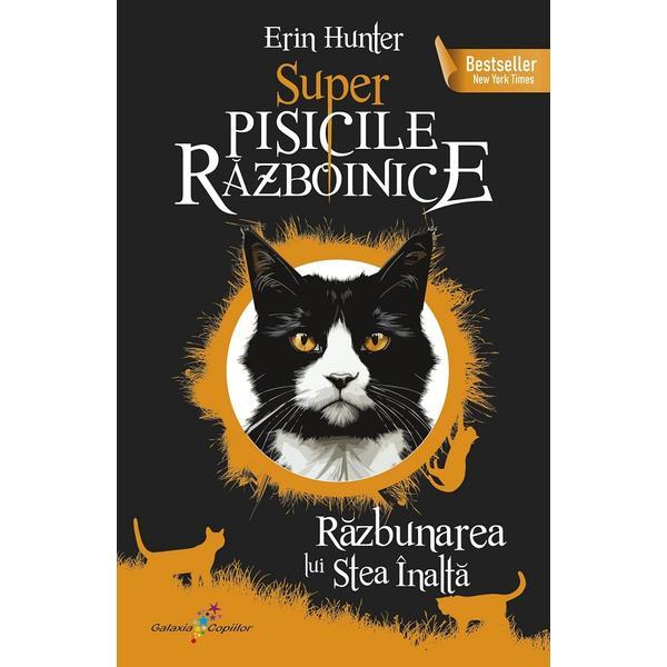 Carte Super Pisicile Razboinice Vol.5: Razbunarea lui Stea Inalta - Erin Hunter