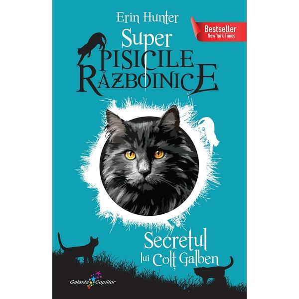 Carte Super Pisicile Razboinice Vol.6: Secretul lui Colt Galben - Erin Hunter