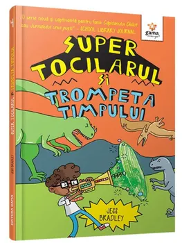 Carte Super Tocilarul si Trompeta Timpului/Jess Bradley editura Gama
