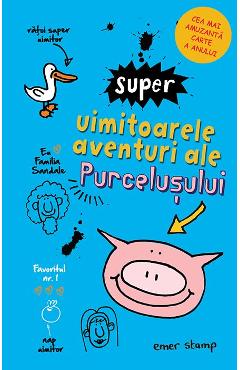Carte Super uimitoarele aventuri ale purcelusului - Emer Stamp editura Emer Stamp