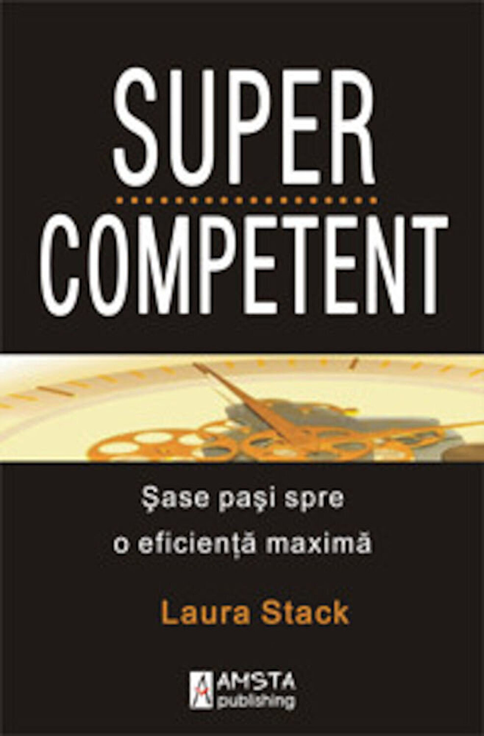 Carte SuperCompetent autor Laura Stack editura Amsta Publishing
