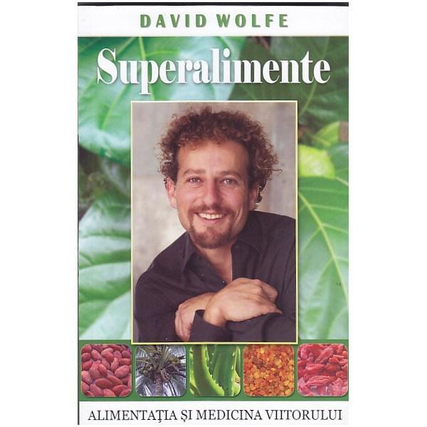Carte Superalimente autor David Wolfe editura Adevar Divin
