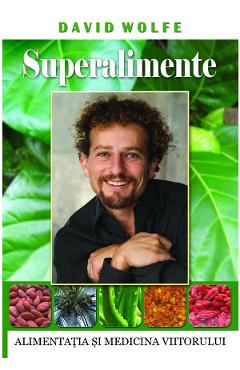 Carte Superalimente - David Wolfe editura David Wolfe