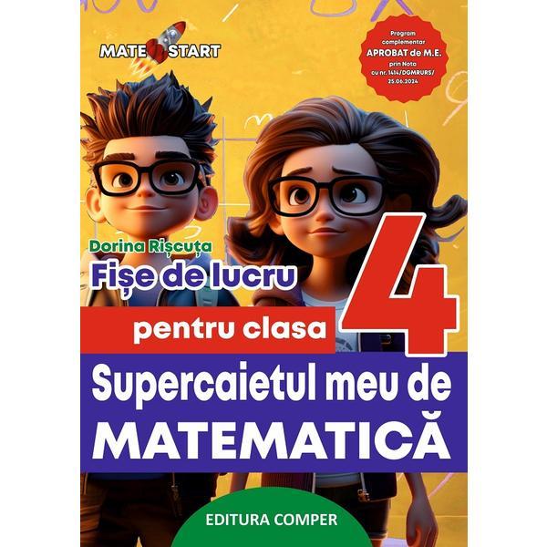 Carte Supercaietul meu de matematica - Clasa 4 - Fise de lucru - Dorina Riscuta