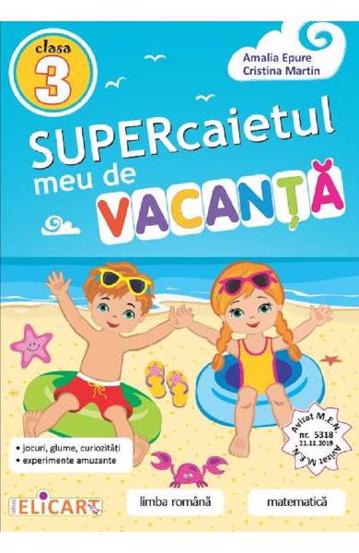 Carte Supercaietul meu de vacanţă pentru clasa a III-a. Limba română. Matematică editura Elicart