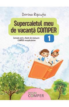 Carte Supercaietul meu de vacanta. Comper - Clasa 1 - Dorina Riscuta editura Dorina Riscuta