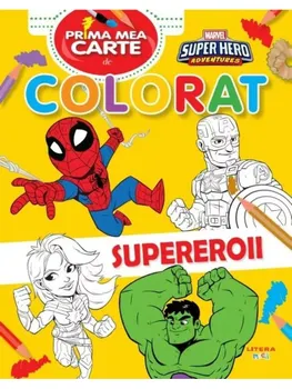 Carte Supereroii. Prima mea carte de colorat. Marvel/*** editura Litera