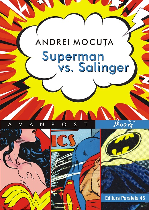 Carte Superman vs. Salinger autor Mocuta Andrei editura Paralela 45