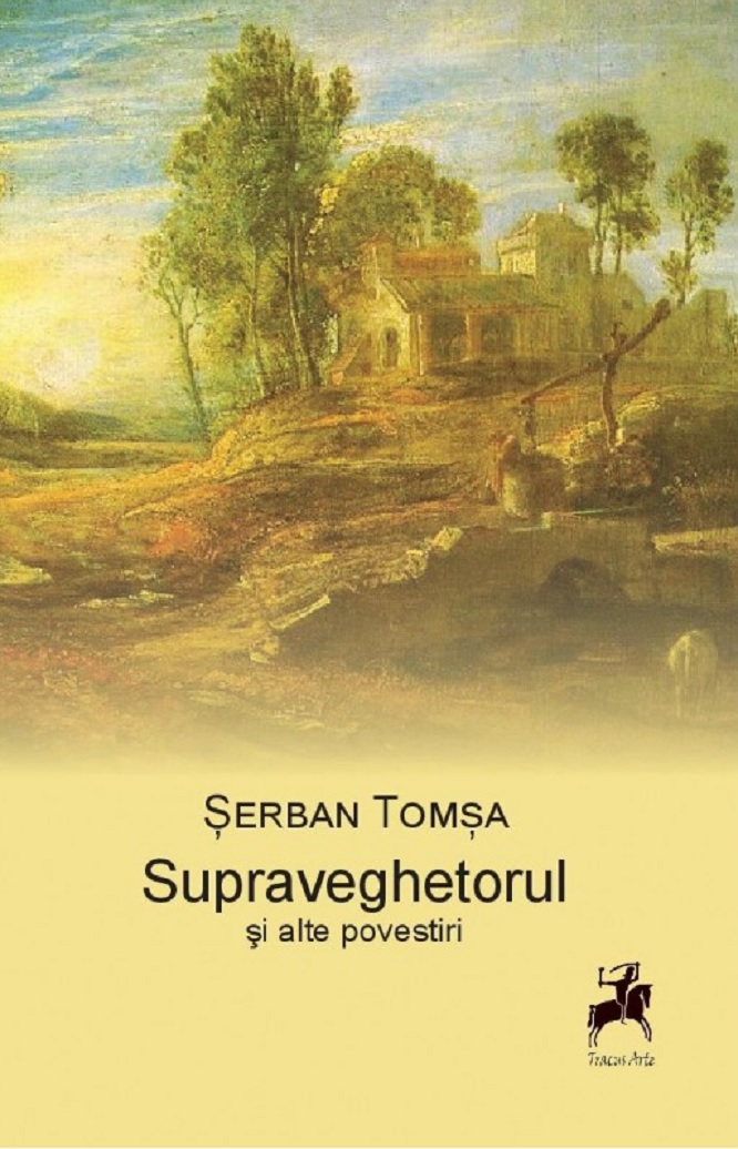 Carte Supraveghetorul autor Serban Tomsa editura Tracus Arte