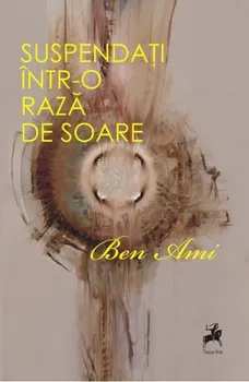 Carte Suspendati intr-o raza de soare/Ben Ami editura Tracus Arte
