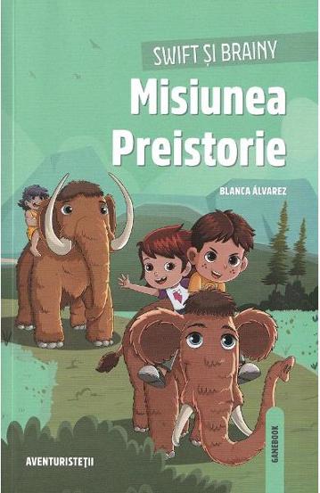Carte Swift si Brainy. Misiunea Preistorie editura Linghea