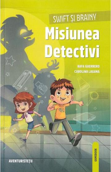 Carte Swift si Brainy. Misiunea detectivi editura Linghea