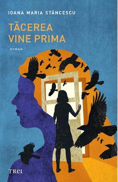 Carte Tacerea vine prima - Ioana Maria Stancescu editura Ioana Maria Stancescu