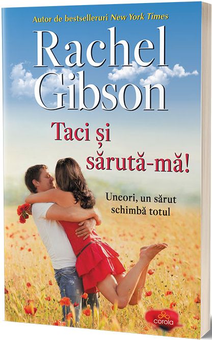Carte Taci si saruta-ma! autor Rachel Gibson editura ACT si Politon