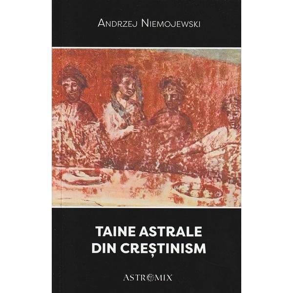 Carte Taine astrale din crestinism - Andrzej Niemojewski