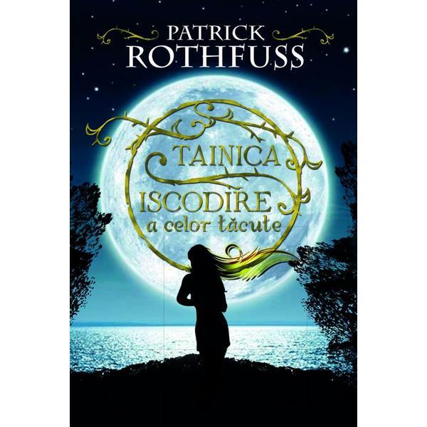 Carte Tainica iscodire a celor tacute - Patrick Rothfuss