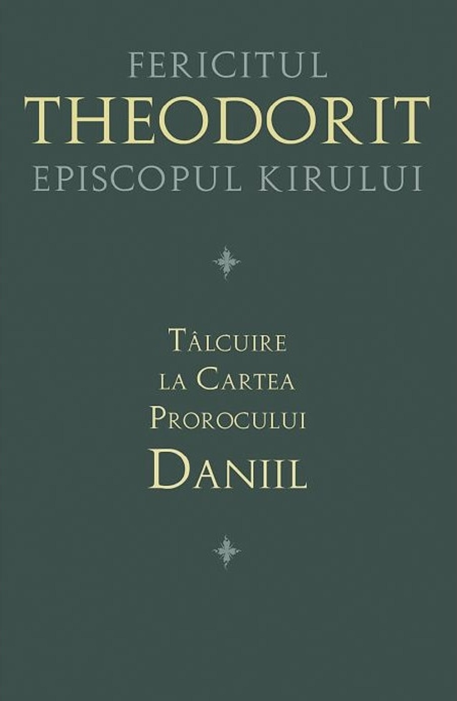 Carte Talcuire la Cartea Prorocului Daniil autor Theodorit al Cirului editura