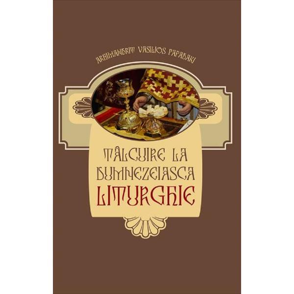 Carte Talcuire la Dumnezeiasca Liturghie - Arhimandrit Vasilios Papadaki