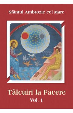 Carte Talcuiri la facere Vol.1 - Ambrozie cel Mare editura Sfantul Ambrozie Cel Mare