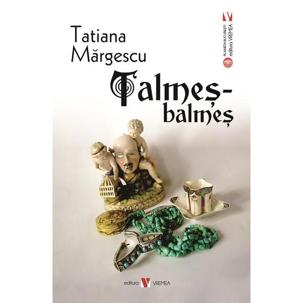 Carte Talmes-balmes - Tatiana Margescu