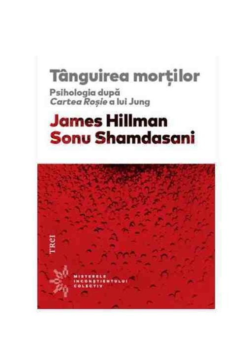 Carte Tanguirea mortilor. Psihologia dupa Cartea Rosie a lui Jung editura Trei