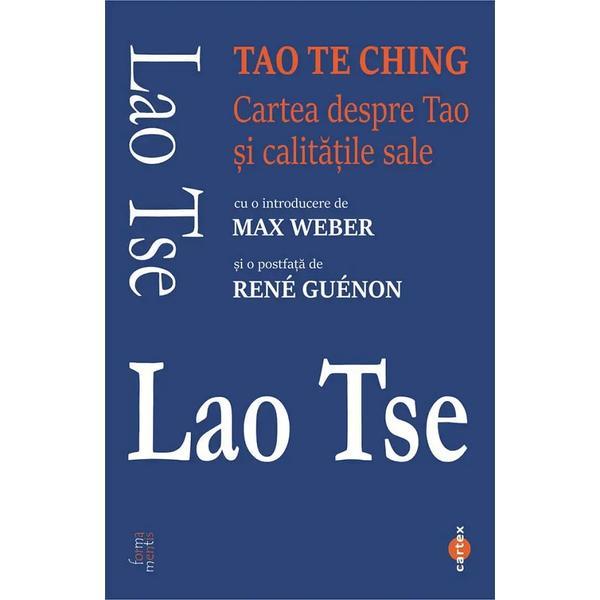 Carte Tao Te Ching. Cartea despre Tao si calitatile sale - Lao Tse