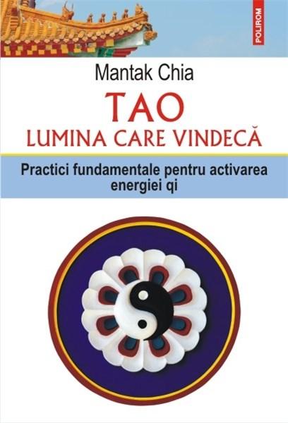 Carte Tao. Lumina care vindeca autor Mantak Chia editura Polirom
