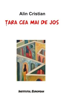 Carte Tara cea mai de jos/Alin Cristian editura Institutul European