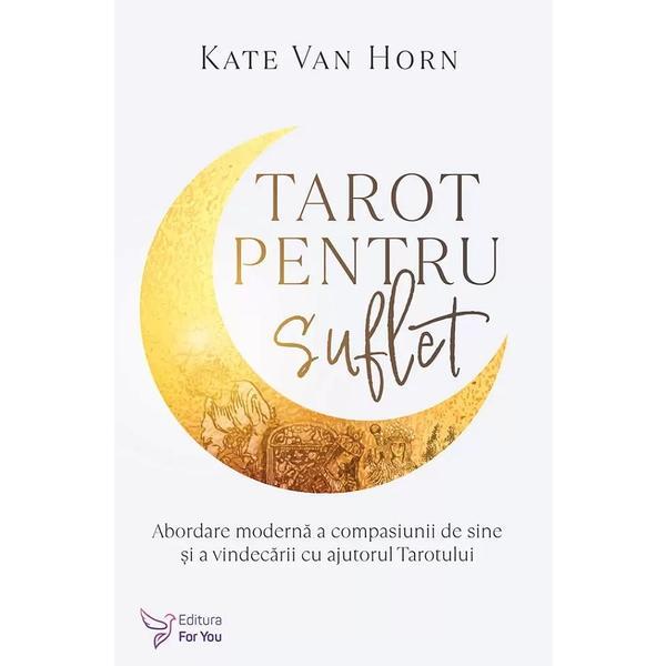 Carte Tarot pentru suflet - Kate Van Horn