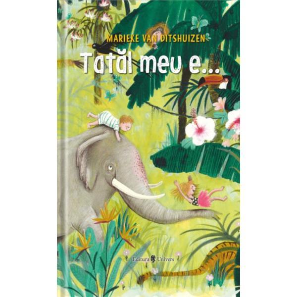 Carte Tatal meu e... - Marieke van Ditshuizen - editura Univers