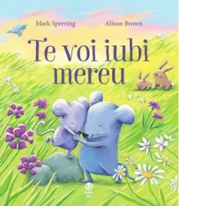 Carte Te voi iubi mereu Autor Mark Sperring
