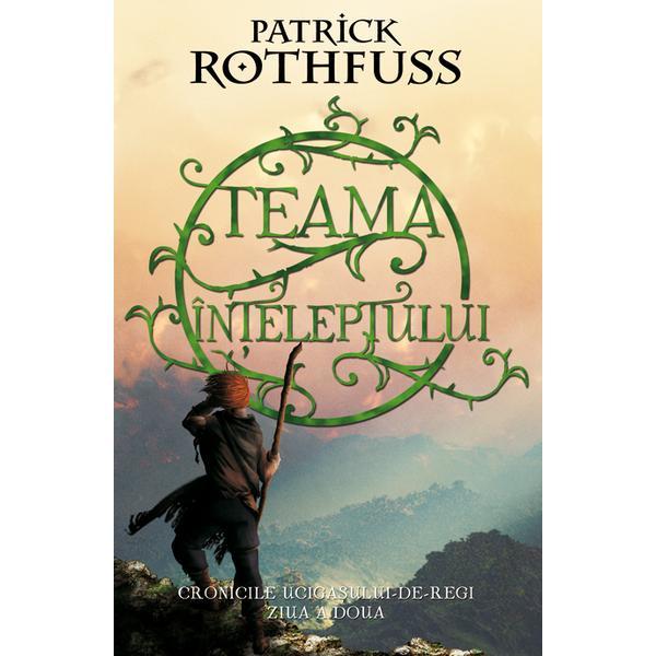 Carte Teama inteleptului 2017 - Patrick Rothfuss