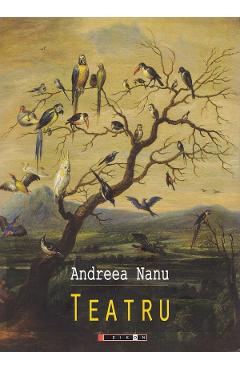 Carte Teatru - Andreea Nanu editura Andreea Nanu